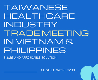 Taiwan Healthcare Industry Trade Mission to Vietnam & the Philippines